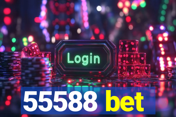 55588 bet
